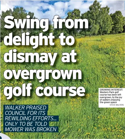  ?? STEVE WALTERS ?? GROWING INTEREST: Western Park golf course has been left overgrown, to the joy of walkers enjoying the green space