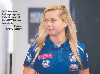  ??  ?? OUT: Western Bulldogs captain Katie Brennan at the AFLW tribunal last night. Picture: GETTY IMAGES