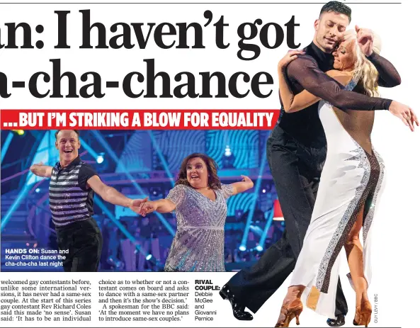  ??  ?? HANDS ON: Susan and Kevin Clifton dance the cha-cha-cha last night RIVAL COUPLE: Debbie McGee and Giovanni Pernice