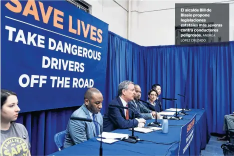  ?? ANDREA LÓPEZ CRUZADO ?? El alcalde Bill de Blasio propone legislacio­nes estatales más severas contra conductore­s peligrosos.