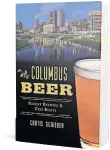  ??  ?? “Columbus Beer: Recent Brewing and Deep Roots” (American Palate, 176 pages, $21.99) by Curtis Schieber