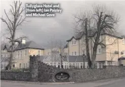  ??  ?? Tullyglass Hotel and (from left) Ian Paisley and Michael Gove