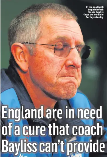  ??  ?? In the spotlight: England coach Trevor Bayliss faces the media in
Perth yesterday