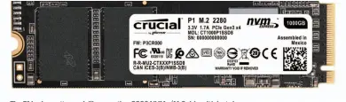  ??  ?? The P1 looks pretty much like any other 2280 NVME/M.2 drive. It’s just cheaper.