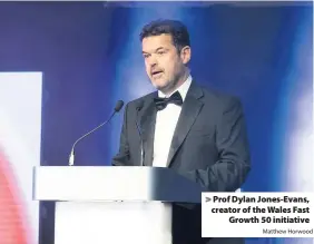  ?? Matthew Horwood ?? > Prof Dylan Jones-Evans, creator of the Wales Fast Growth 50 initiative