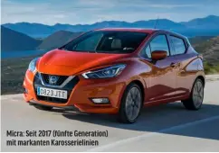  ?? ?? Micra: Seit 2017 (fünfte Generation) mit markanten Karosserie­linien