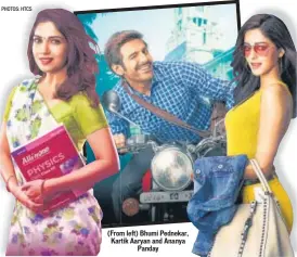  ?? PHOTOS: HTCS ?? (From left) Bhumi Pednekar, Kartik Aaryan and Ananya Panday