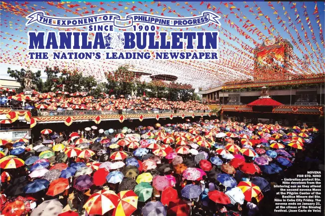  ??  ?? NOVENA FOR STO. NINO – Umbrellas protect Sto. Niño devotees from the blistering sun as they attend the second novena Mass at the Pilgrim Center of the Basilica Minore del Sto. Niño in Cebu City Friday. The novena ends on January 21, at the climax of...