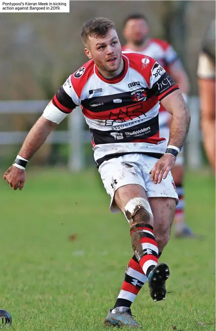  ?? ?? Pontypool’s Kieran Meek in kicking action against Bargoed in 2019.