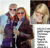  ??  ?? July ( o.) vergießt wegen Christian Tränen: Siegi & Sylvia im Liebesglüc­k ( li.).