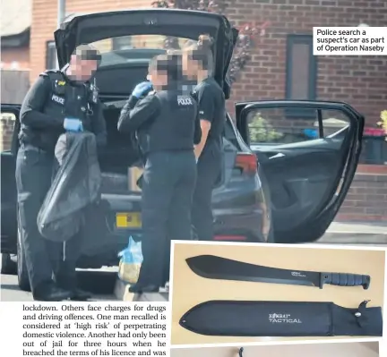  ??  ?? Police search a suspect’s car as part of Operation Naseby