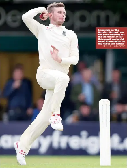  ?? PICTURE: Getty Images ?? Winning over the Aussies: Mason Crane has been called up for the West Indies tour this month and could travel Down Under for the Ashes this winter