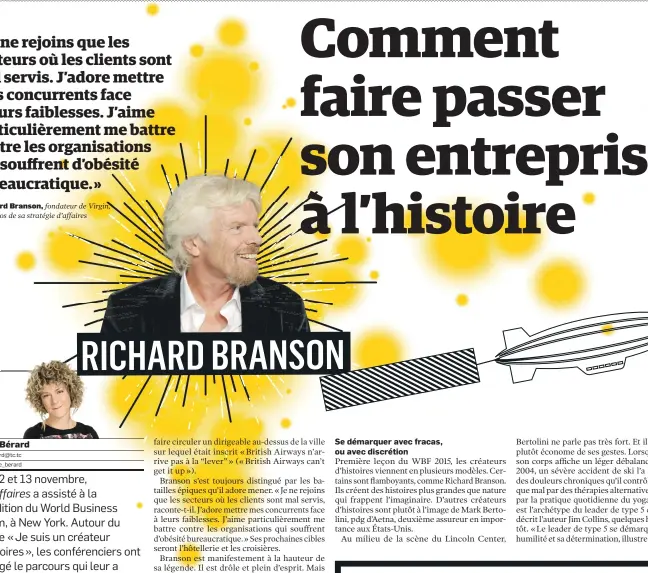  ??  ?? « Je ne rejoins que les secteurs où les clients sont mal servis. J’adore mettre mes concurrent­s face à leurs faiblesses. J’aime particuliè­rement me battre contre les organisati­ons qui souffrent d’obésité bureaucrat­ique. »– Richard Branson, fondateur de Virgin, à propos de sa stratégie d’affairesRI­CHARD BRANSON