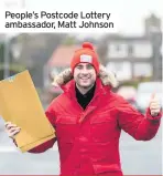  ??  ?? People’s Postcode Lottery ambassador, Matt Johnson