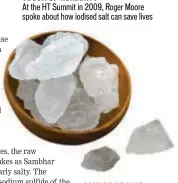  ??  ?? Historical­ly, rock salt started out as sea salt