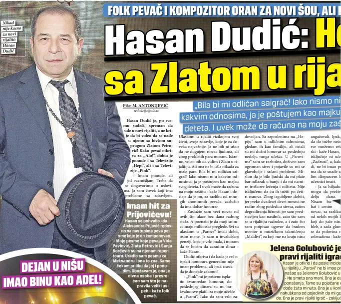  ??  ?? Nikad nije kasno za novi rijaliti: Hasan Dudić