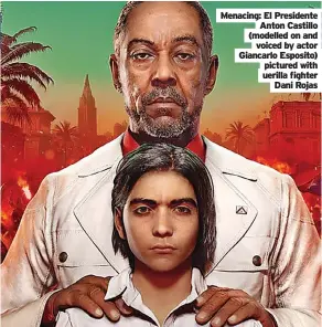  ?? ?? Menacing: El Presidente
Anton Castillo (modelled on and
voiced by actor Giancarlo Esposito)
pictured with uerilla fighter
Dani Rojas