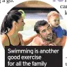  ??  ?? Swimming is another good exercise for all the family