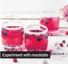  ??  ?? Experiment with mocktails