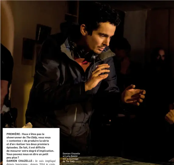  ??  ?? Damien Chazelle et Leila Bekhti sur le tournage de The Eddy