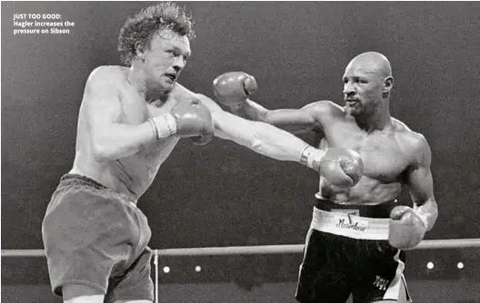  ?? Photos: BOB THOMAS/GETTY IMAGES ?? JUST TOO GOOD: Hagler increases the pressure on Sibson