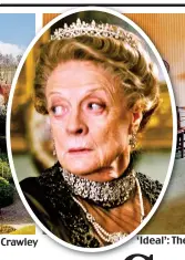  ??  ?? Grand: Bampton House, Oxfordshir­e. Right: Maggie Smith as Violet Crawley ‘Ideal’: The dining room was deemed perfect for the Crawley family