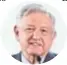  ??  ?? LÓPEZ OBRADOR