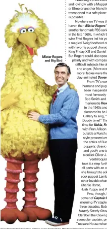  ?? CBS/Getty Images ?? Sesame Street; The Howdy Doody Show; Jim Henson: Courtesy Everett Collection Mister Rogers’ Neighborho­od: The Fred Rogers Company Captain Kangaroo: