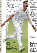  ?? — PTI — PTI ?? Mohammed Siraj celebrates a South African wicket.