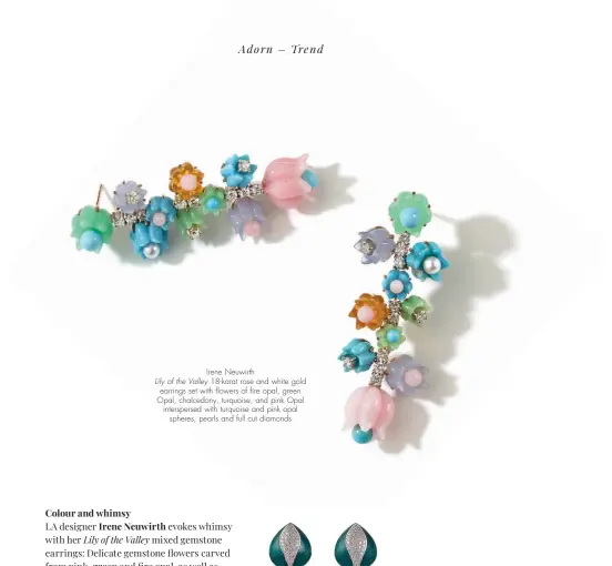  ??  ?? Irene Neuwirth
Lily of the Valley 18-karat rose and white gold earrings set with flowers of fire opal, green Opal, chalcedony, turquoise, and pink Opal interspers­ed with turquoise and pink opal spheres, pearls and full cut diamonds