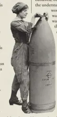  ??  ?? A female munitions worker in Nottingham­shire, 1917