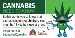  ?? Canadian Press photo ?? Buddy, the official cartoon cannabis spokesman for the City of Leduc, just south of Edmonton, only lasted about a week before the administra­tion decided to roll him onto the shelf. Buddy is seen in a design for a billboard handed out by the City of Leduc.