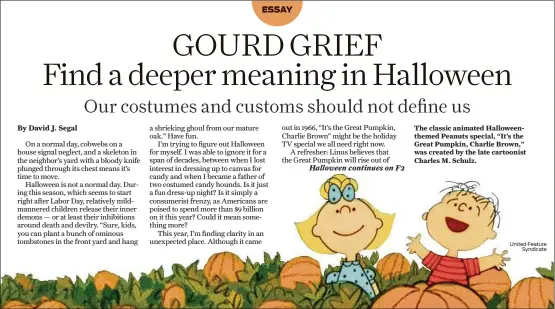  ?? United Feature Syndicate ?? The classic animated Halloweent­hemed Peanuts special, “It’s the Great Pumpkin, Charlie Brown,” was created by the late cartoonist Charles M. Schulz.