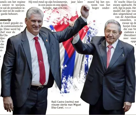  ?? FOTO AP ?? Raúl Castro (rechts) met nieuwe sterke man Miguel Díaz-Canel.