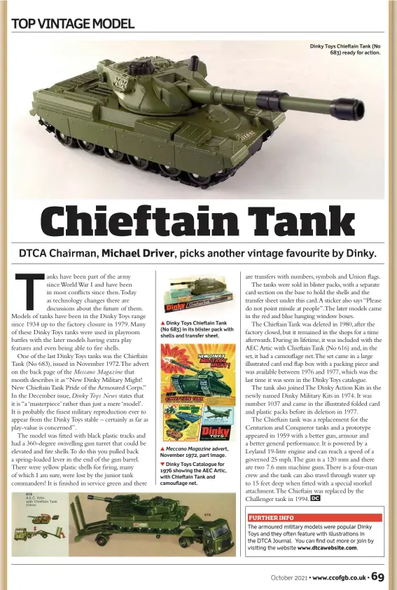  ??  ?? ▲ Dinky Toys Chieftain Tank (No 683) in its blister pack with shells and transfer sheet. ▲ Meccano Magazine advert, November 1972, part image.
▲ Dinky Toys Catalogue for 1976 showing the AEC Artic, with Chieftain Tank and camouflage net.
Dinky Toys Chieftain Tank (No 683) ready for action.