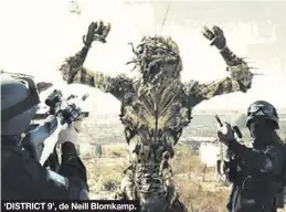  ??  ?? ‘DISTRICT 9’, de Neill Blomkamp.