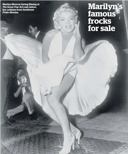  ??  ?? Marilyn Monroe during filming of The Seven Year Itch and, below, her costume from Gentlemen Prefer Blondes.