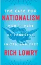  ??  ?? The Case for Nationalis­m
By Rich Lowry Broadside, £23.50
