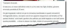  ??  ?? Il ricordo di un padre Il Procurator­e della Repubblica di Torino Armando Spataro, a un mese dalla morte del figlio Andrea, avvocato penalista, ringrazia i colleghi del ragazzo per la vicinanza nei momenti di «inimmagina­bile dolore» e lo ricorda...