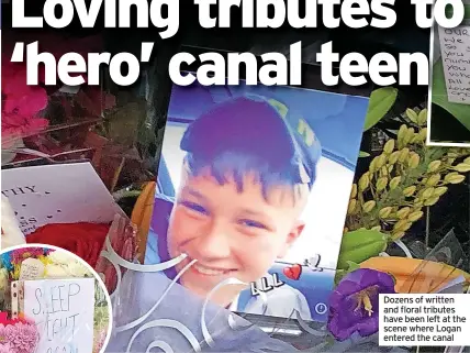  ??  ?? Dozens of written and floral tributes have been left at the scene where Logan entered the canal