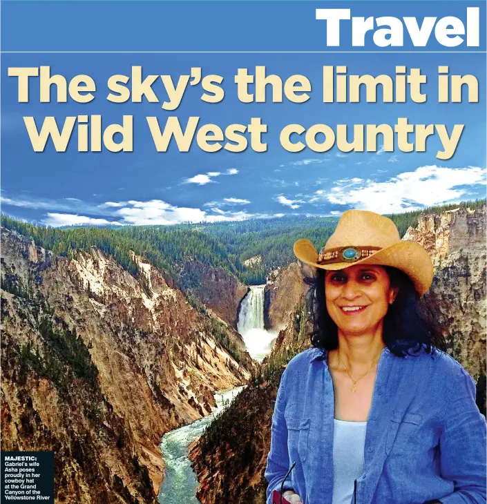  ??  ?? MAJESTIC: Gabriel’s wife Asha poses proudly in her cowboy hat at the Grand Canyon of the Yellowston­e River