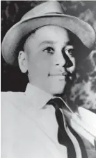  ?? FILE AP ?? Emmett Till, who was from Chicago, was abducted and beaten to death hours after he whistled at a white woman while visiting Mississipp­i. His body was found in a river days later.