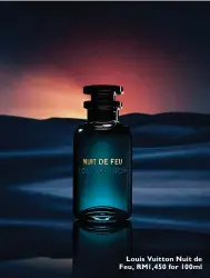  ??  ?? Louis Vuitton Nuit de Feu, RM1,450 for 100ml