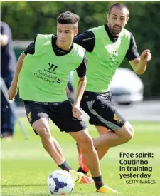  ??  ?? Free spirit: Coutinho in training yesterday
GETTY IMAGES