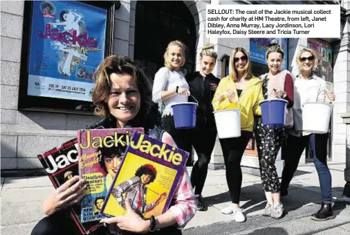  ??  ?? SELLOUT: The cast of the Jackie musical collect cash for charity at HM Theatre, from left, Janet Dibley, Anna Murray, Lacy Jordinson, Lori Haleyfox, Daisy Steere and Tricia Turner