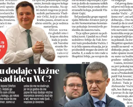  ?? FOTO: TANJUG ?? Upadali su u Predsedniš­tvo Srbije da Vuk Jeremić tuče predsednik­a Vučića. I to je bila opasna situacija, jer je predsednik mogao da umre od smeha