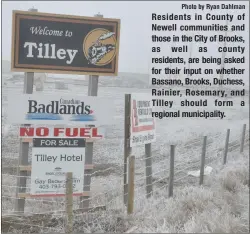  ?? Photo by Ryan Dahlman ?? Residents in County of Newell communitie­s and those in the City of Brooks, as well as county residents, are being asked for their input on whether Bassano, Brooks, Duchess, Rainier, Rosemary, and Tilley should form a regional municipali­ty.