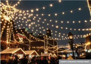  ?? ?? TORONTO’S ATMOSPHERI­C CHRISTMAS MARKET