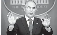  ?? AP/PABLO MARTINEZ MONSIVAIS ?? “We have made it a priority to get these sites cleaned up faster and in the right way,” Environmen­tal Protection Agency Administra­tor Scott Pruitt, shown here in June, said earlier this week.