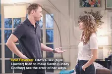  ??  ?? Role Reversal: DAYS’S Rex (Kyle Lowder) tried to make Sarah (Linsey Godfrey) see the error of her ways.